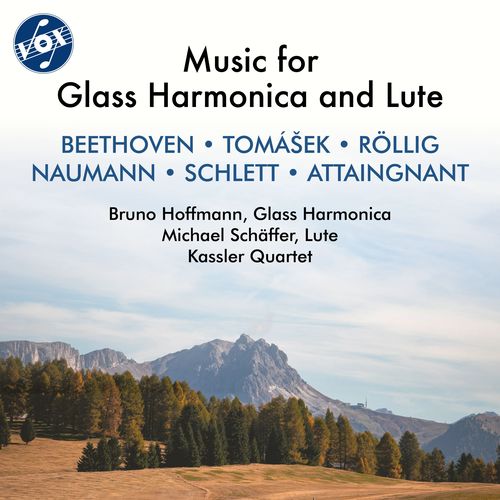 Glass Harmonica and Lute Music - NAUMANN, J.G. / SCHLETT, J. / TOMÁŠEK, V.J.K. / ATTAINGNANT, P. (B. Hoffmann, M. Schäffer)
