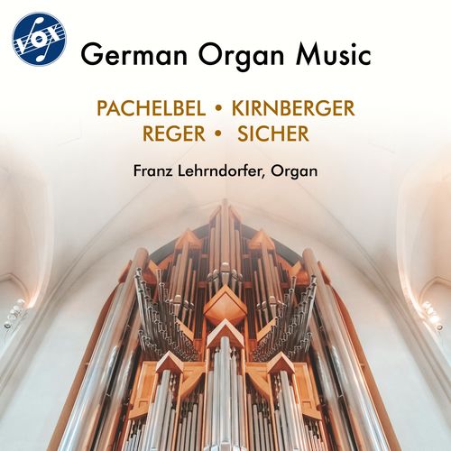 Organ Recital: Lehrndorfer, Franz - PACHELBEL, J. / KIRNBERGER, J.P. / SICHER, F. / REGER, M. (German Organ Music)