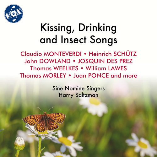 Choral Music (Renaissance) - MONTEVERDI, C. / SCHÜTZ, H. / JOSQUIN DES PREZ / WEELKES, T. (Kissing, Drinking and Insect Songs) (Sine Nomine Singers)