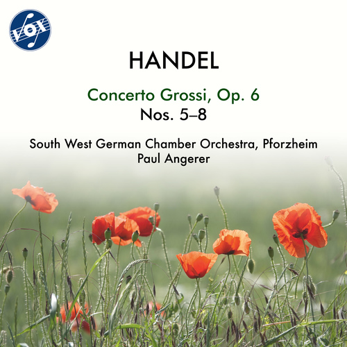 HANDEL, G.F.: Concerto Grossi, Op. 6, Nos. 5-8 (South West German Chamber Orchestra, Pforzheim, Angerer)