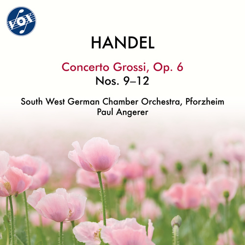 HANDEL, G.F.: Concerto Grossi, Op. 6, Nos. 9-12 (South West German Chamber Orchestra, Pforzheim, Angerer)