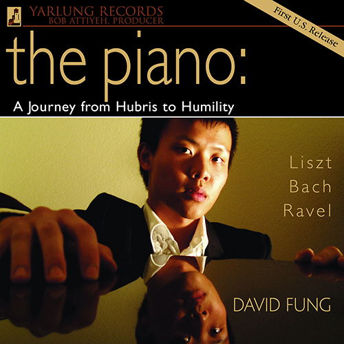 Piano Recital: Fung, David - LISZT, F. / BACH, J.S. / RAVEL, M. (The Piano: A Journey from Hubris to Humility)
