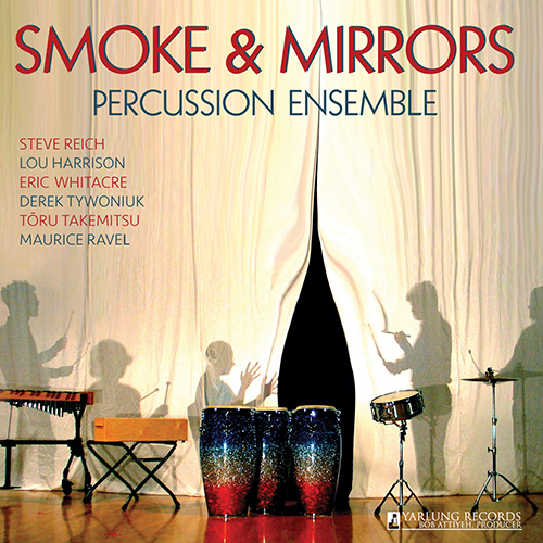 Percussion Music - REICH, S. / HARRISON, L.S. / WHITACRE, E. / TYWONIUK, D. / RAVEL, M. (Smoke and Mirrors Percussion Ensemble)
