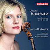 欧CD Gra?yna Bacewicz, Joanna Kurkowicz, Gloria Chien Polish Capriccio - Works For Violin And Piano CHAN10250 Chandos /00110 Grazyna Bacewicz Violin Concertos Nos 1, 3 and 7 | Joanna