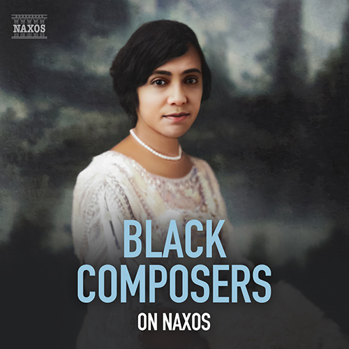 Black Composers on Naxos Black Composers on Naxos