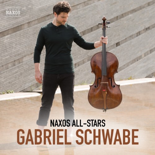 Naxos All-Stars: Gabriel Schwabe Naxos All-Stars: Gabriel Schwabe