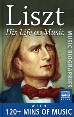Liszt: His Life and Music Liszt: His Life and Music