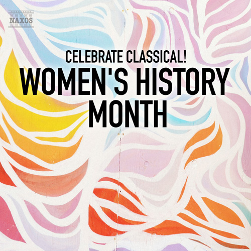 Celebrate Classical! Women’s History Month
